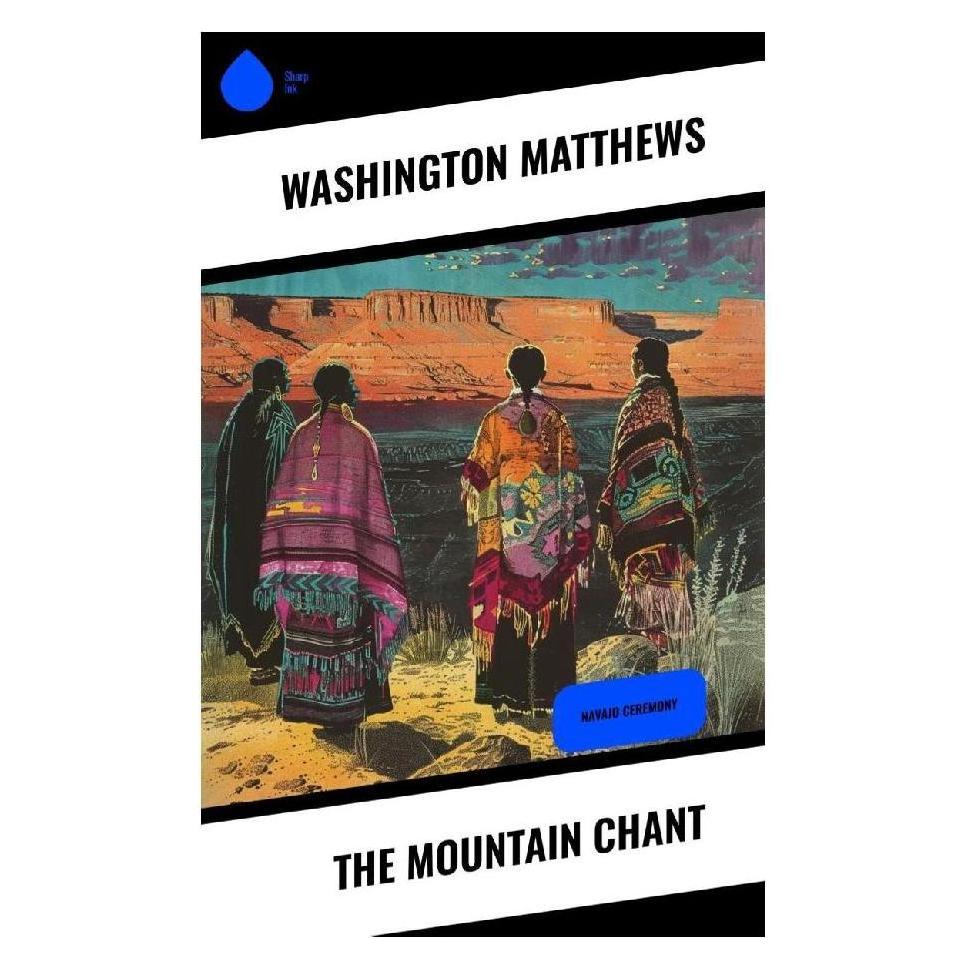 Sharp Ink The Mountain Chant (Englisch, Softcover, Washington Matthews) (57054096)