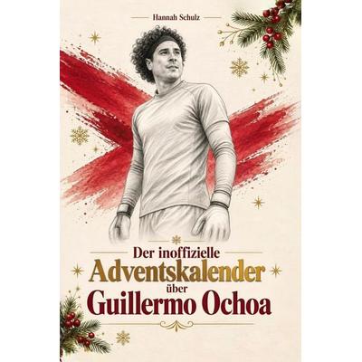Der inoffizielle Adventskalender über Guillermo Ochoa -