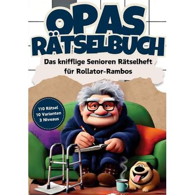 Opas Rätselbuch: Das knifflige Senioren Rätselheft für Rollator-Rambos mit 110 Großschrift Rätseln, Taschenbuch von RätselRausch Verlag, RätselRausch