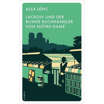 Lacroix und der blinde Buchhändler von Notre-Dame, Taschenbuch von Alex Lépic, Kampa Verlag, 978-3-311-15550-8