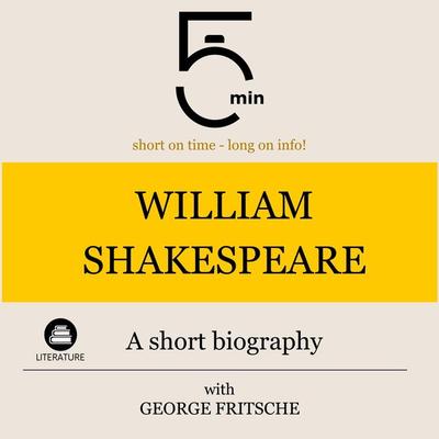 William Shakespeare: A short biography - 5 Minutes,5 Minute Biographies,George Fritsche, Audio, 9783754506752