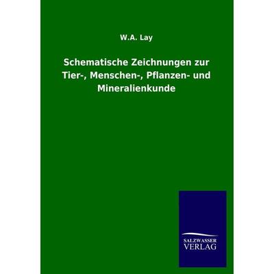 Schematische Zeichnungen zur Tier-, Menschen-, Pflanzen- und Mineralienkunde, Taschenbuch von W. A. Lay, Salzwasser, 978-3-8460-3931-1