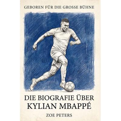 Die Biografie über Kylian Mbappé, Taschenbuch von Zoe Peters, Elian, 978-3-696-40093-4