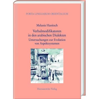 Verbalmodifikatoren in den arabischen Dialekten, Gebundene Ausgabe von Melanie Hanitsch, Harrassowitz, 978-3-447-11293-2