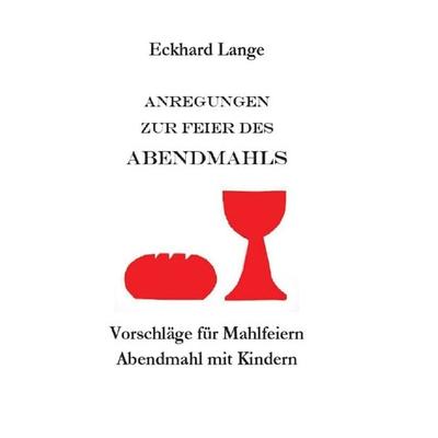 Lebens+Werk+Statt / Anregungen zur Feier des Abendmahls, Taschenbuch von Eckhard Lange, Epubli, 978-3-7502-5013-0