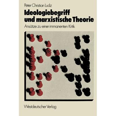 Ideologiebegriff und marxistische Theorie, Taschenbuch von Peter Christian Ludz, VS Verlag für Sozialwissenschaften, 978-3-531-11296-1