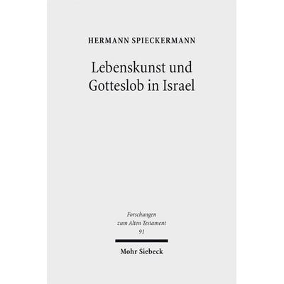 Lebenskunst und Gotteslob in Israel, Gebundene Ausgabe von Hermann Spieckermann, Mohr Siebeck, 978-3-16-151915-4