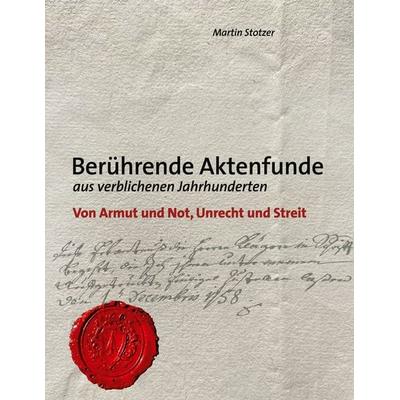 Berührende Aktenfunde, Gebundene Ausgabe von Martin Stotzer, BoD – Books on Demand, 978-3-7526-2473-1