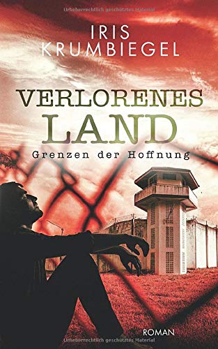 Iris Krumbiegel - Verlorenes Land: Grenzen der Hoffnung - Preis vom 13.10.2026 11:25:28 h