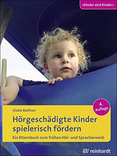 Gisela Batliner - Hörgeschädigte Kinder spielerisch fördern: Ein Elternbuch zum frühen Hör- und Spracherwerb (Kinder sind Kinder) - Preis vom 09.10.2026 07:28:09 h