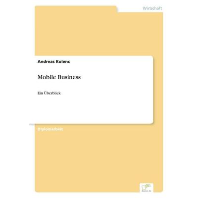 Mobile Business, Taschenbuch von Andreas Kolenc, GRIN, 978-3-8386-6579-5