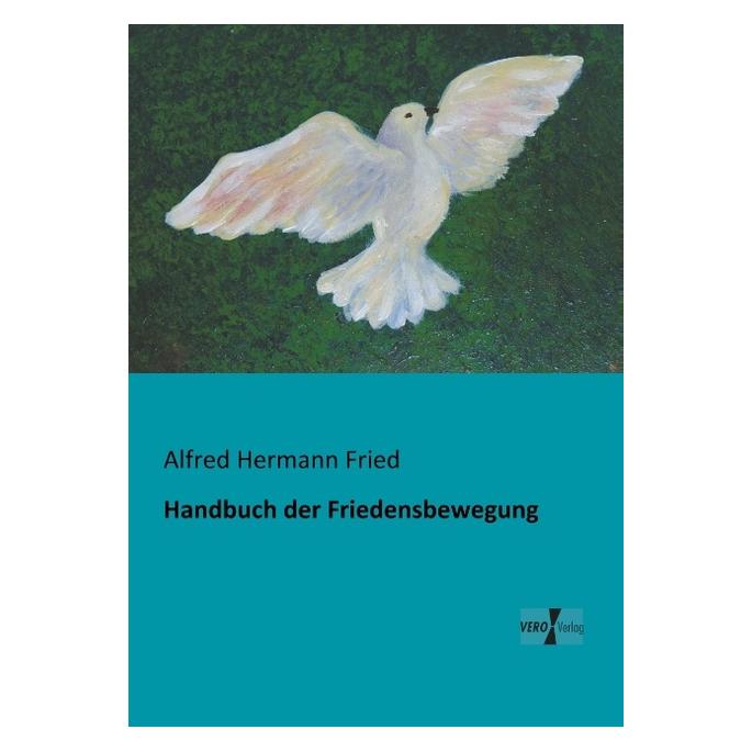 Vero Handbuch der Friedensbewegung (Deutsch, Softcover, Alfred Hermann Fried) (55528034)