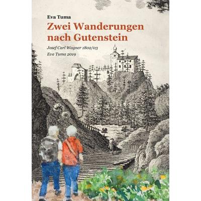 Zwei Wanderungen nach Gutenstein, Gebundene Ausgabe von Eva Tuma, Buchschmiede, 978-3-99110-915-0
