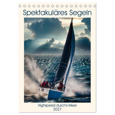 Spektakuläres Segeln (Tischkalender 2027 DIN A5 hoch), CALVENDO Monatskalender