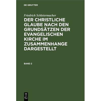 Der christliche Glaube nach den Grundsätzen der evangelischen Kirche im Zusammenhange dargestellt. Band 2, Gebundene Ausgabe von Friedrich