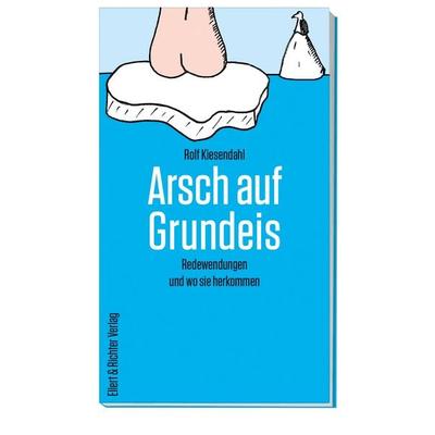 Arsch auf Grundeis, Taschenbuch von Rolf Kiesendahl, Ellert & Richter Verlag