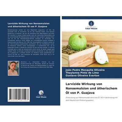 Larvizide Wirkung von Nanoemulsion und ätherischem Öl von P. Guajava -