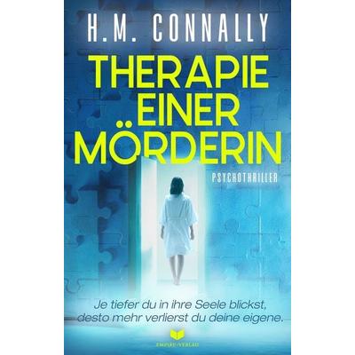 Therapie einer Mörderin: Psychothriller | Je tiefer du in ihre Seele blickst, desto mehr verlierst du deine eigene, Taschenbuch von H.M. Connally,