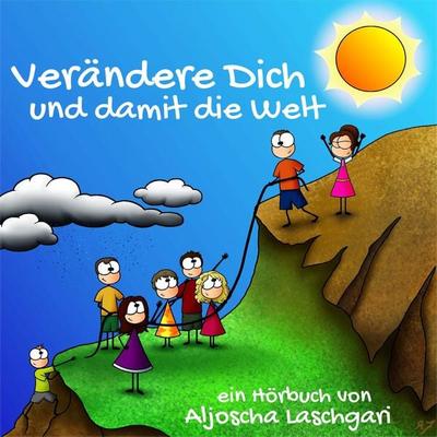 Verändere Dich und damit die Welt - Aljoscha Laschgari, Audio, 4250928382221