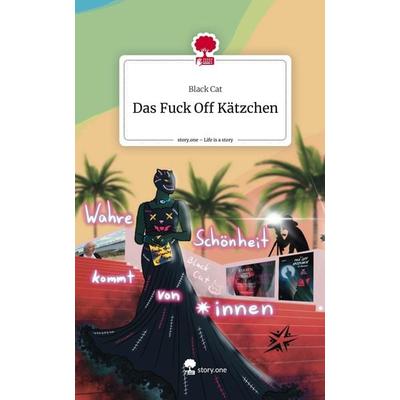 Das Fuck Off Kätzchen. Life is a Story - story.one, Gebundene Ausgabe von Black Cat, Storylution, 978-3-7115-5754-4
