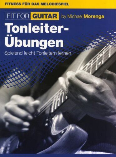 Michael Morenga - Fit for Guitar 2, Tonleiterübungen für Sologitarre - Preis vom 09.10.2026 07:28:09 h