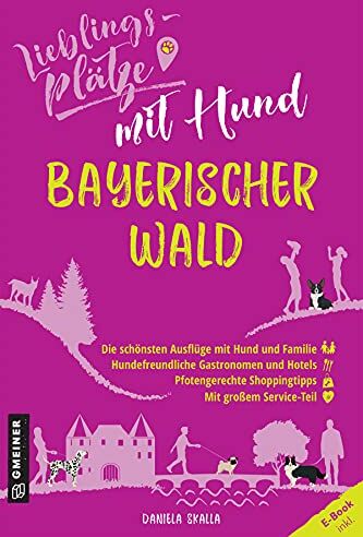 Daniela Skalla - Lieblingsplätze mit Hund Bayerischer Wald (Lieblingsplätze im GMEINER-Verlag) - Preis vom 12.10.2026 11:37:12 h
