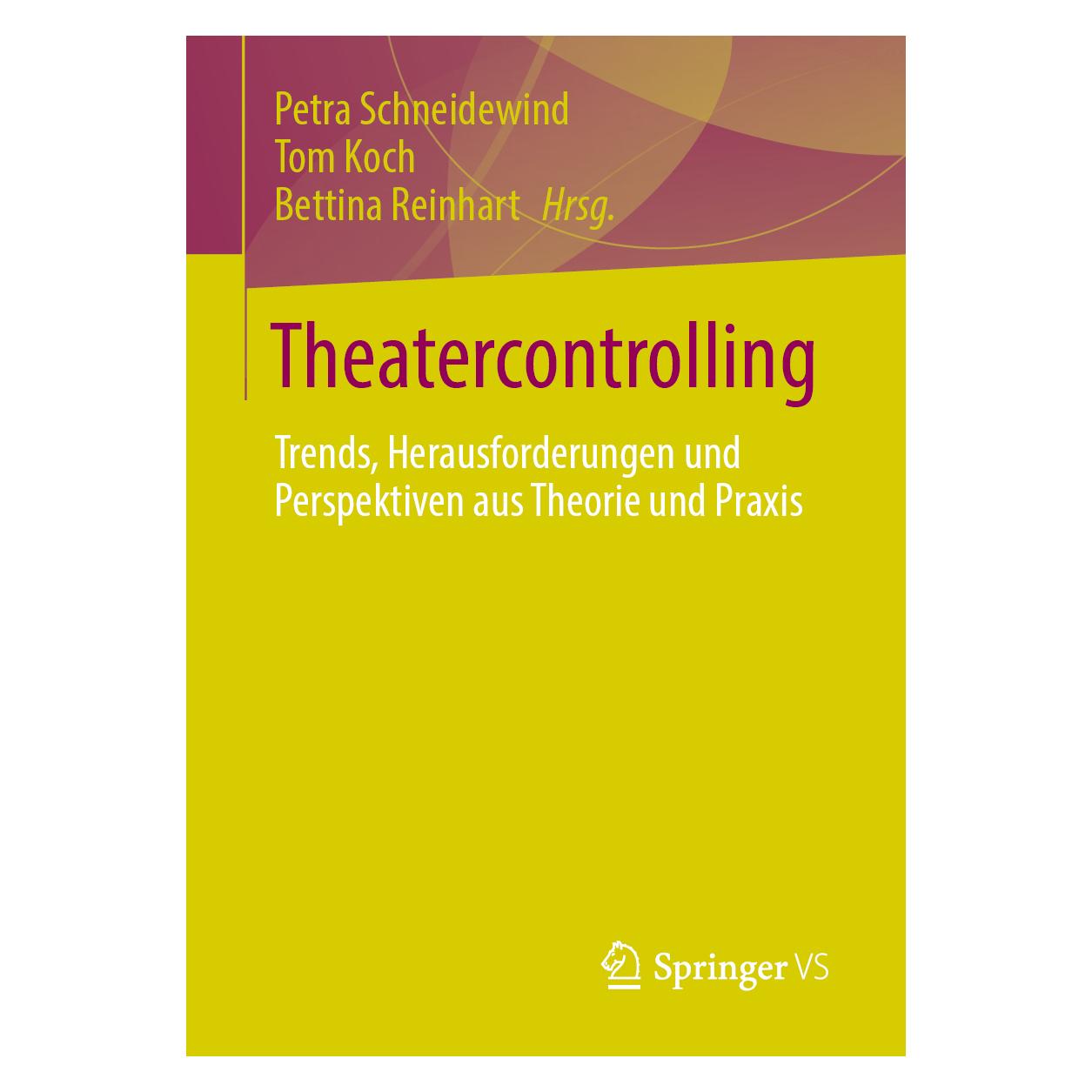 Springer Theatercontrolling (Deutsch, Softcover, Bettina Reinhart, Petra Schneidewind, Tom Koch) (53054026)