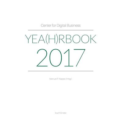 Center for Digital Business Yea(h)rbook 2017, Taschenbuch von Manuel P. Nappo, Buch & netz, 978-3-03805-042-1