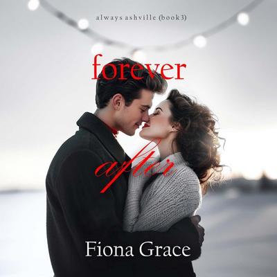 Forever After (Always Ashville—Book 3) - Fiona Grace, Audio, 9798341585102