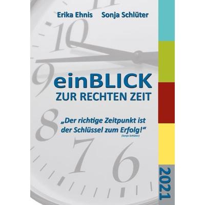 einBLICK ZUR RECHTEN ZEIT, Taschenbuch von Sonja Schlüter,Erika Ehnis, BoD – Books on Demand, 978-3-7526-0447-4