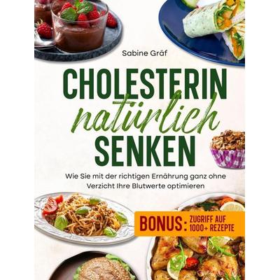 Cholesterin natürlich senken, Gebundene Ausgabe von Sabine Gräf, Bookmundo, 978-94-039-2158-7