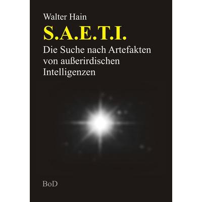 S.A.E.T.I., Taschenbuch von Walter Hain, BoD – Books on Demand, 978-3-8482-5141-4