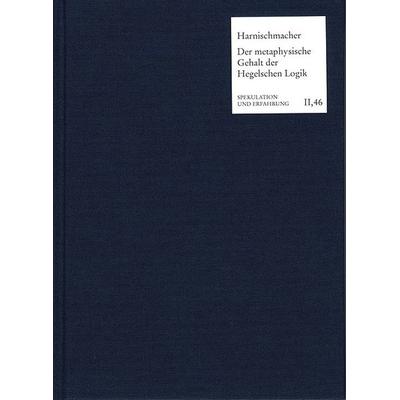 Der metaphysische Gehalt der Hegelschen Logik, Gebundene Ausgabe von Iris Harnischmacher, Frommann-holzboog, 978-3-7728-2188-2