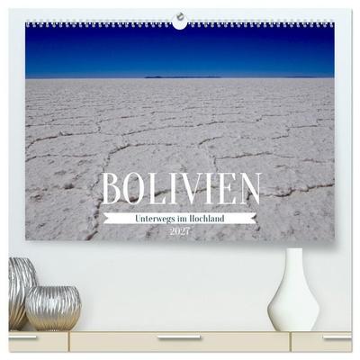 Bolivien - Unterwegs im Hochland (hochwertiger Premium Wandkalender 2027 DIN A2 quer), Kunstdruck in Hochglanz