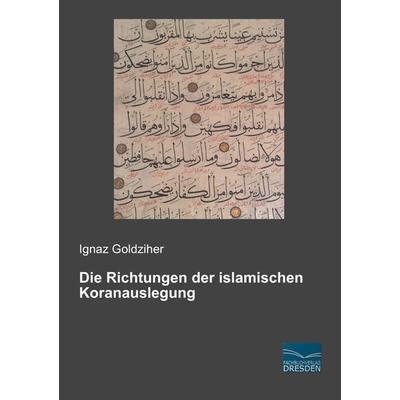 Die Richtungen der islamischen Koranauslegung, Taschenbuch von Ignaz Goldziher, Fachbuchverlag Dresden, 978-3-95692-636-5