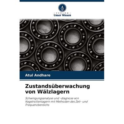 Zustandsüberwachung von Wälzlagern, Taschenbuch von Atul Andhare, Verlag Unser Wissen, 978-620-3-32680-2
