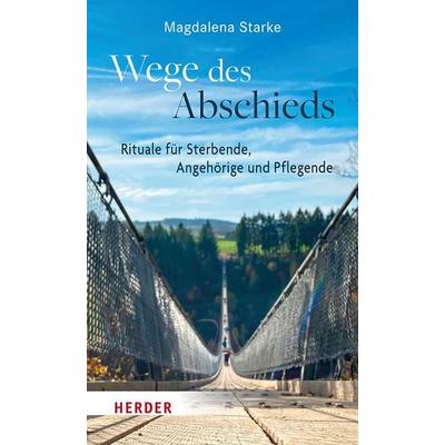 Wege des Abschieds, Gebundene Ausgabe von Magdalena Starke, Herder, 978-3-451-02436-8