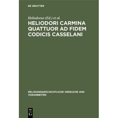 Heliodori Carmina quattuor ad fidem codicis Casselani, Gebundene Ausgabe von , De Gruyter, 978-3-11-101590-3