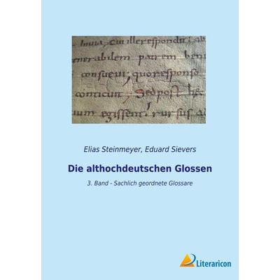Die althochdeutschen Glossen, Taschenbuch von Elias Steinmeyer,Eduard Sievers, BoD - Books on Demand, 978-3-96506-572-7