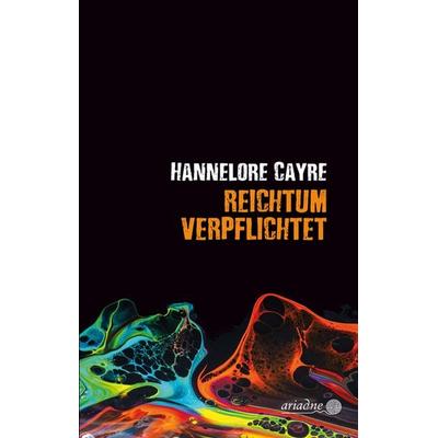 Reichtum verpflichtet, Gebundene Ausgabe von Hannelore Cayre, Argument Verlag mit Ariadne, 978-3-86754-252-4