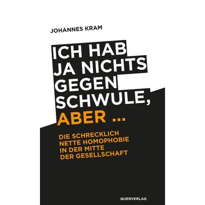 Ich hab ja nichts gegen Schwule, aber …, Taschenbuch von Johannes Kram, Querverlag