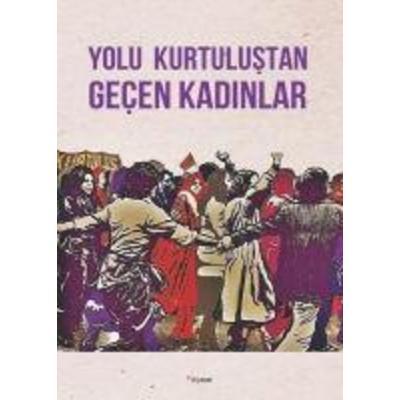 Yolu Kurtulustan Gecen Kadinlar, Taschenbuch von Kolektif, Dipnot Yayinlari