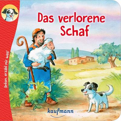 Anton, erzähl mir was! Das verlorene Schaf, Geheftet von Katharina Wilhelm, Kaufmann, Ernst, 978-3-7806-6450-1