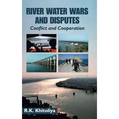 River Water Wars and Disputes- Conflict and Cooperation, Gebundene Ausgabe von R. K. Khitoliya, Discovery Publishing House Pvt Ltd, 978-93-88854-56-6