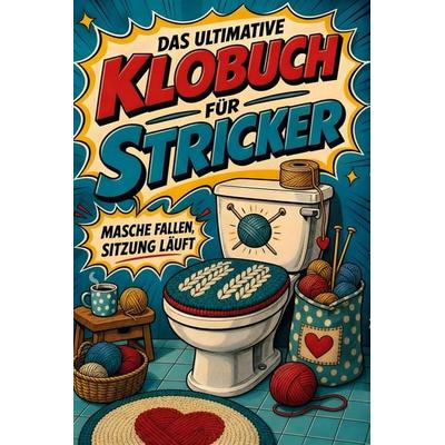 Das ultimative Klobuch für Stricker, Taschenbuch von Sarah Lang, Tiptop, 978-3-696-10405-4