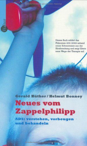 Gerald Hüther - Neues von Zappelphilipp. ADS/ADHS: verstehen, vorbeugen und behandeln - Preis vom 18.10.2026 15:28:09 h