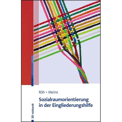 Sozialraumorientierung in der Eingliederungshilfe, Taschenbuch von Dieter Röh,Anna Meins, Ernst Reinhardt Verlag, 978-3-497-03022-4