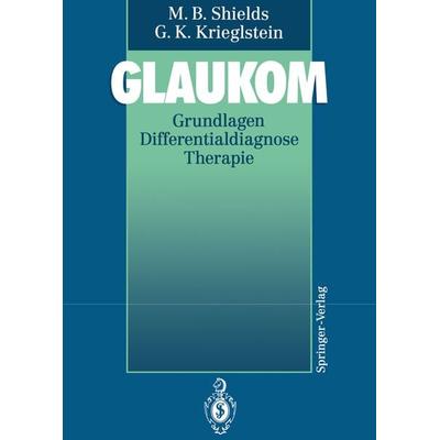Glaukom, Taschenbuch von M. Bruce Shields,Günter K. Krieglstein, Springer Berlin, 978-3-642-77054-8