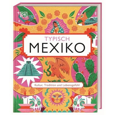 Typisch Mexiko, Gebundene Ausgabe von , Dorling Kindersley Reiseführer, 978-3-7342-0810-2