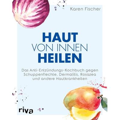 Haut von innen heilen, Taschenbuch von Karen Fischer, Riva